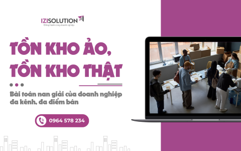 Tồn kho ảo, tồn kho thật: Bài toán nan giải của doanh nghiệp đa kênh, đa điểm bán