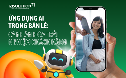 Ứng dụng AI trong bán lẻ: Cá nhân hóa trải nghiệm khách hàng