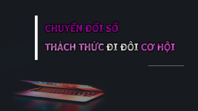 Chuyển đổi số: Thách thức đi đôi cơ hội