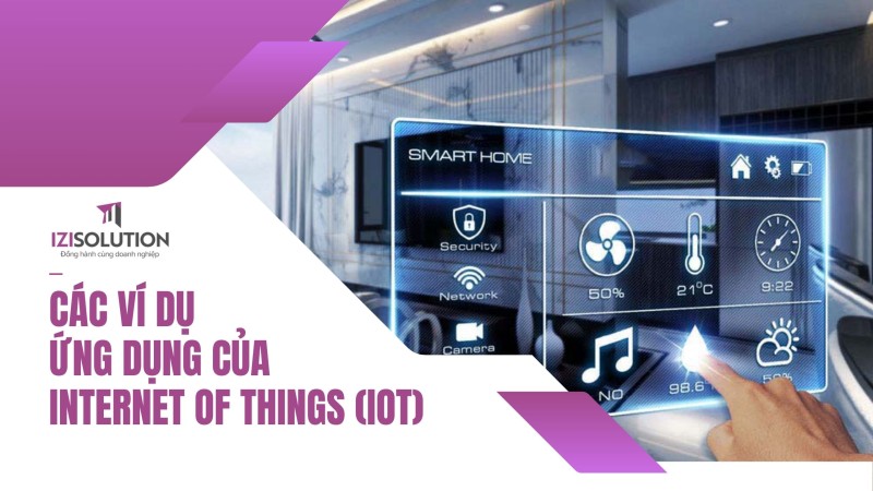 Các ví dụ ứng dụng của internet of things IoT trong các lĩnh vực