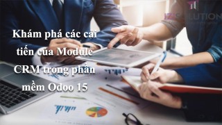 Khám phá các cải tiến của Module CRM trong phần mềm Odoo 15