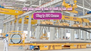 AVC Cranes hé lộ giải pháp quản lý bảo trì thiết bị sản xuất hiệu quả