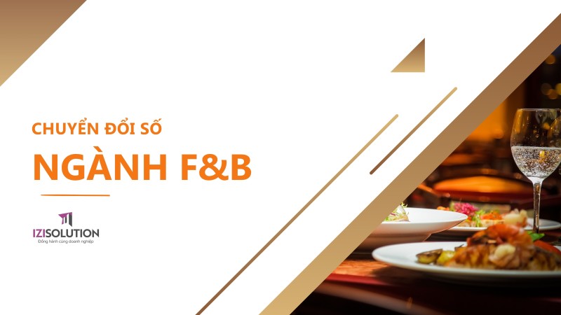 Cẩm nang chuyển đổi số Ngành F&B cho doanh nghiệp vừa và nhỏ