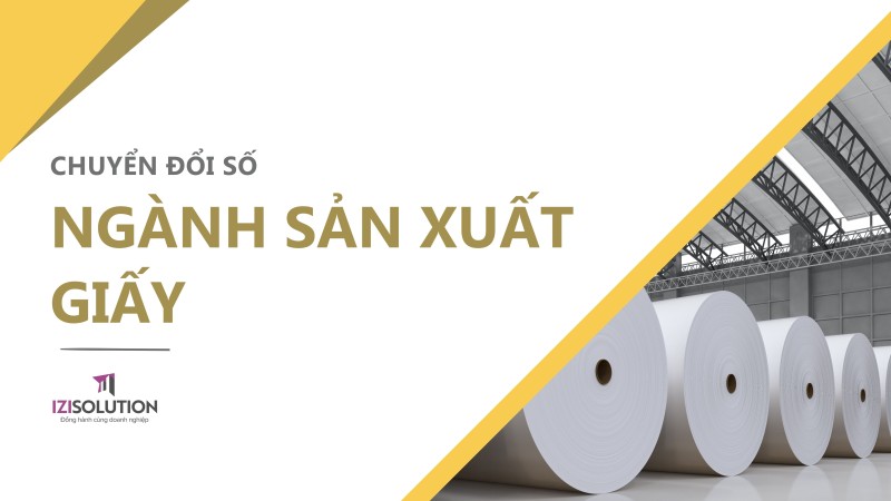 Cẩm nang Chuyển đổi số Ngành Sản Xuất Giấy cho doanh nghiệp vừa và nhỏ