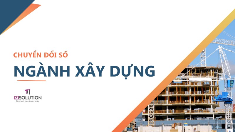 Cẩm nang Chuyển đổi số Ngành Xây Dựng cho doanh nghiệp vừa và nhỏ