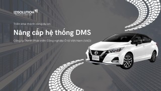 Triển khai thành công Dự án Nâng cấp hệ thống DMS Công ty TNHH Phát triển Công nghiệp Ô tô Việt Nam