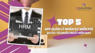 Top 5 app quản lý nhân sự miễn phí được tải nhiều nhất hiện nay