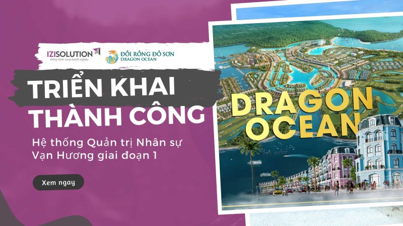 Triển khai thành công Hệ thống Quản trị Nhân sự Vạn Hương giai đoạn 1: Thách thức và kết quả