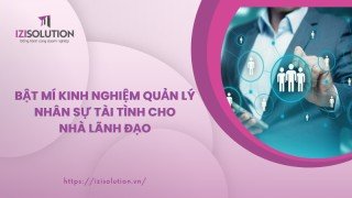 Bật mí kinh nghiệm quản lý nhân sự tài tình cho nhà lãnh đạo