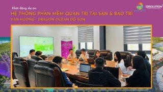 VẠN HƯƠNG - DRAGON OCEAN ĐỒ SƠN TRIỂN KHAI HỆ THỐNG PHẦN MỀM QUẢN TRỊ TÀI SẢN & BẢO TRÌ