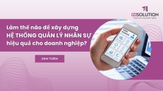 Làm thế nào để xây dựng hệ thống quản lý nhân sự hiệu quả cho doanh nghiệp?