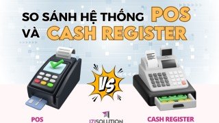 So sánh hệ thống POS và Cash Register: Đâu là giải pháp phù hợp với doanh nghiệp của bạn?