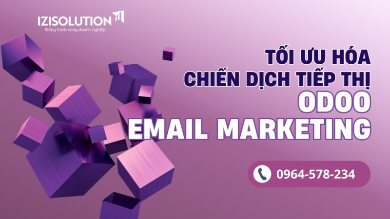 Tối ưu hóa chiến dịch tiếp thị với Odoo Email Marketing