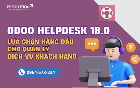 Tại sao Odoo Helpdesk 18.0 là lựa chọn hàng đầu để quản lý dịch vụ khách hàng?