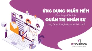 Ứng dụng phần mềm làm thay đổi cách quản trị nhân sự trong doanh nghiệp như thế nào?