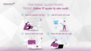 Tính năng không thể bỏ qua trong Odoo 17 quản lý sản xuất 