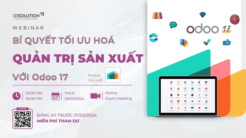 Webinar: BÍ QUYẾT TỐI ƯU HOÁ QUẢN TRỊ SẢN XUẤT VỚI Odoo 17