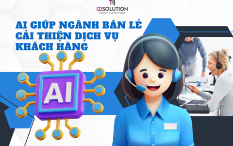 AI giúp ngành bán lẻ cải thiện dịch vụ khách hàng hiệu quả ra sao?