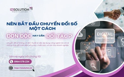 Nên bắt đầu chuyển đổi số một cách đơn độc hay cần đối tác?