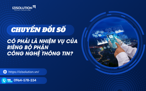 Chuyển đổi số có phả là nhiệm vụ của riêng bộ phận công nghệ thông tin?