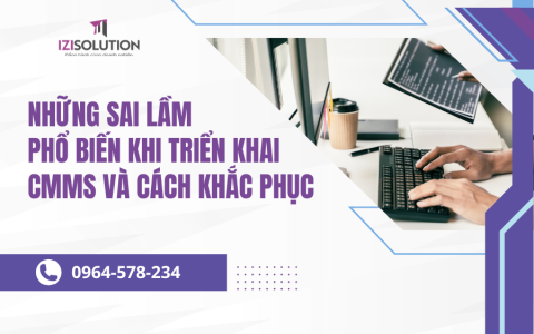 Những sai lầm phổ biến khi triển khai CMMS và cách khắc phục