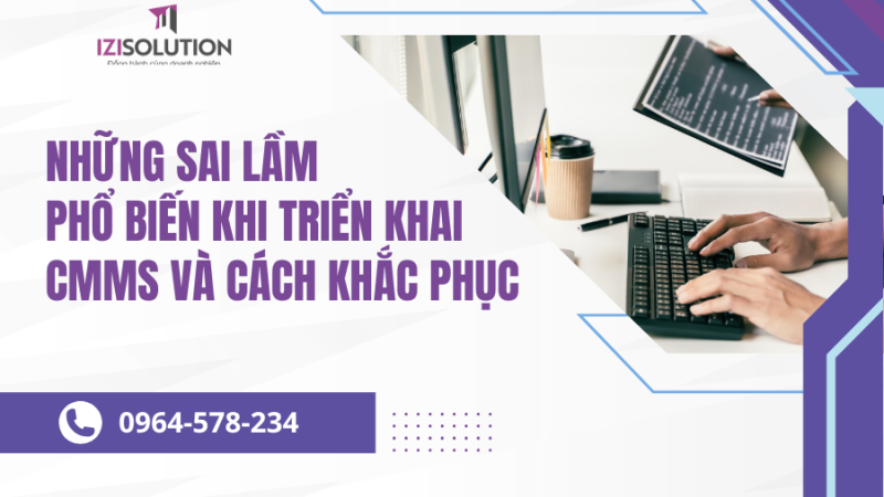 Những sai lầm phổ biến khi triển khai CMMS và cách khắc phục