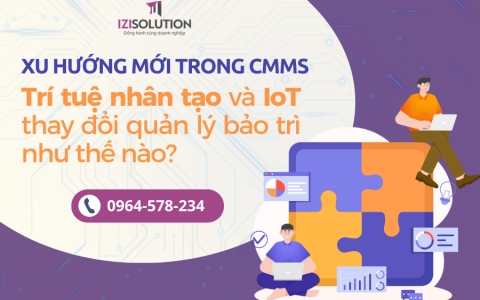 Xu hướng mới trong CMMS: Trí tuệ nhân tạo và IoT thay đổi quản lý bảo trì như thế nào?