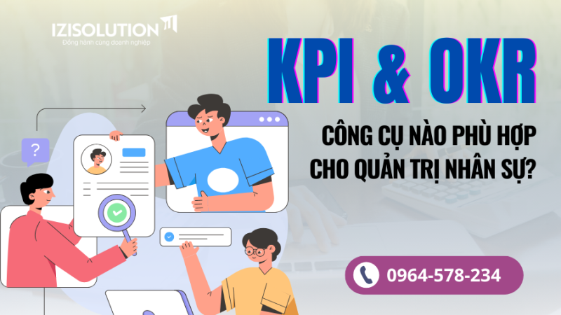 OKR & KPI: Công cụ nào phù hợp cho quản trị nhân sự?