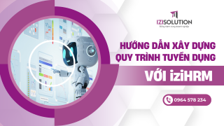 Hướng dẫn xây dựng quy trình tuyển dụng hoàn hảo với iziHRM