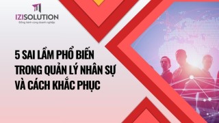 5 sai lầm phổ biến trong quản lý nhân sự và cách khắc phục