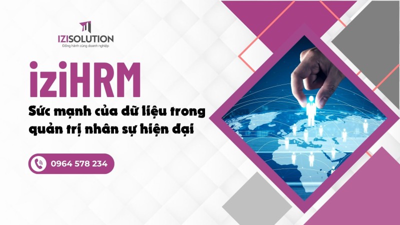 iziHRM: Sức mạnh của dữ liệu trong quản trị nhân sự hiện đại