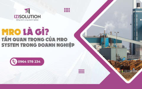 MRO là gì? Tầm quan trọng của MRO system trong doanh nghiệp