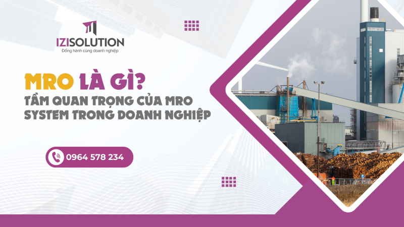 MRO là gì? Tầm quan trọng của MRO system trong doanh nghiệp