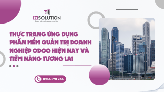 Thực trạng ứng dụng phần mềm quản trị doanh nghiệp Odoo hiện nay và tiềm năng tương lai