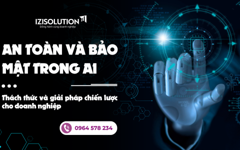 An toàn và bảo mật trong AI: Thách thức và giải pháp chiến lược cho doanh nghiệp