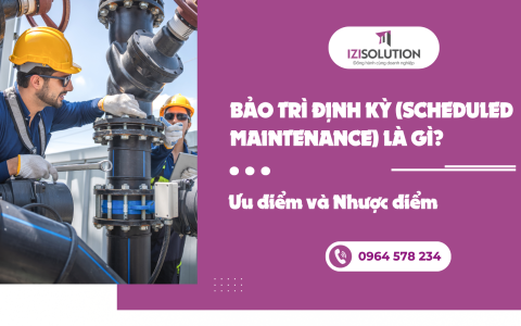 Bảo trì định kỳ (Scheduled Maintenance) là gì? Ưu điểm và Nhược điểm