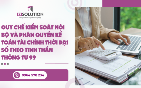 Quy chế kiểm soát nội bộ và phân quyền kế toán tài chính thời đại số theo tinh thần Thông tư 99