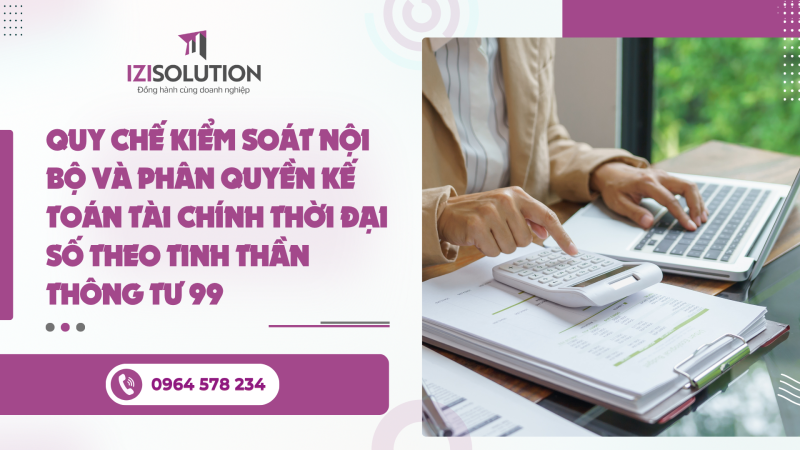Quy chế kiểm soát nội bộ và phân quyền kế toán tài chính thời đại số theo tinh thần Thông tư 99