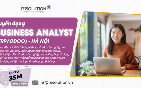 [HÀ NỘI] TUYỂN DỤNG CHUYÊN VIÊN PHÂN TÍCH NGHIỆP VỤ (BUSINESS ANALYST — ERP/ODOO) – UP TO 35 TRIỆU