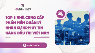 Top 5 Nhà cung cấp phần mềm quản lý nhân sự HRM uy tín hàng đầu tại Việt Nam