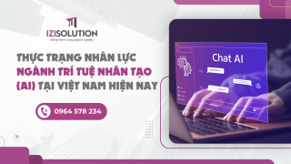 Thực trạng nhân lực ngành AI tại việt nam hiện nay