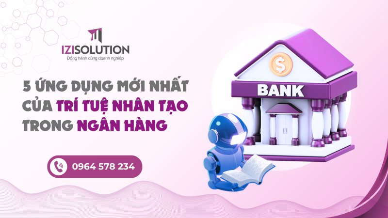 5 ứng dụng mới nhất của trí tuệ nhân tạo trong ngân hàng