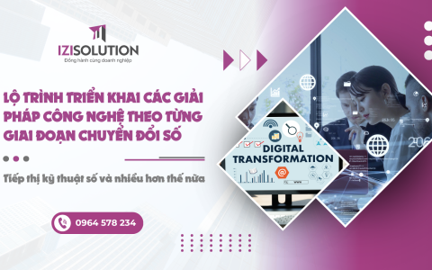 Lộ trình triển khai các giải pháp công nghệ theo từng giai đoạn chuyển đổi số: Tiếp thị kỹ thuật số và nhiều hơn thế nữa
