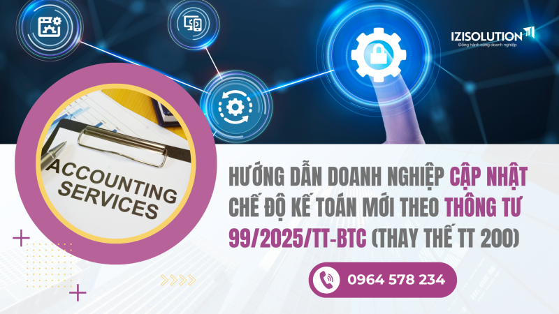 Hướng dẫn doanh nghiệp cập nhật Chế độ kế toán mới theo Thông tư 99/2025/TT-BTC (Thay thế TT 200)