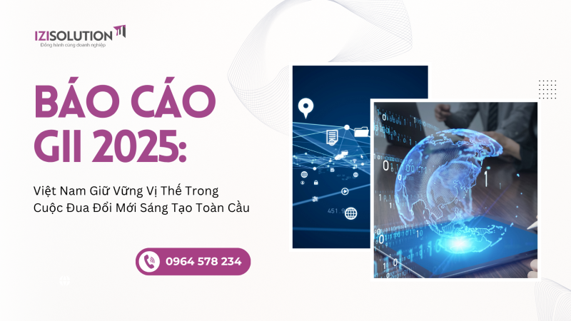 Báo cáo GII 2025: Việt Nam Giữ Vững Vị Thế Trong Cuộc Đua Đổi Mới Sáng Tạo Toàn Cầu