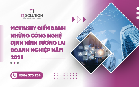 McKinsey điểm danh những công nghệ định hình tương lai doanh nghiệp năm 2025