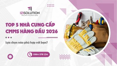 Top 5 nhà cung cấp CMMS hàng đầu 2026: Lựa chọn nào phù hợp với bạn?