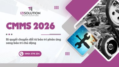 CMMS 2026: Bí quyết chuyển đổi từ bảo trì phản ứng sang bảo trì chủ động