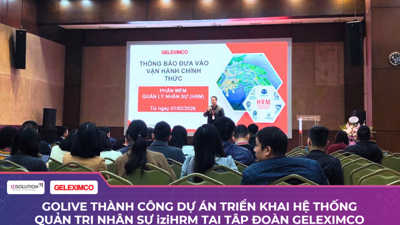 Golive thành công dự án triển khai Hệ thống Quản trị Nhân sự iziHRM tại Tập đoàn Geleximco
