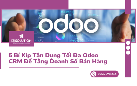 5 Bí Kíp Tận Dụng Tối Đa Odoo CRM Để Tăng Doanh Số Bán Hàng